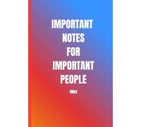 Important Notes For Important People: Funny journal notebook for making important notes