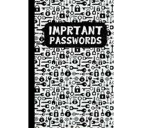 Important Passwords Notebook: A Secure and Organized Guide to Managing Your Accounts, Usernames, and Passwords