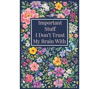 Important Stuff I Don’t Trust My Brain With: A Simple Lined Notebook for Notes, Lists, and Everyday Writing