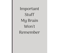 Important Stuff My Brain Won't Remember: 6 x 9 Blank Lined Notebook Journal, 120 Pages, Gift For Moms, Dads, Friends and Family