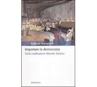 Importare la democrazia. Sulla costituzione liberale italiana