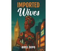 Imported Wives: The Untold Stories of African Marriages Abroad