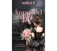 Imposed Life : Une romance dystopique inoubliable qui vous marquera longtemps après avoir lu la dernière page.