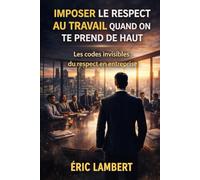 Imposer le respect au travail quand on te prend de haut: Les codes invisibles du respect en entreprise