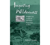 Imposing Wilderness: Struggles over Livelihood and Nature Preservation in Africa: 4