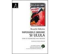Impossibile gridare, si ulula. Storie di desaparecidos italo-argentini