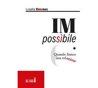IMpossibile. Quando finisce una relazione