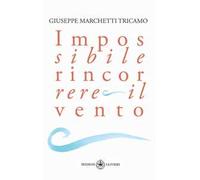 Impossibile rincorrere il vento