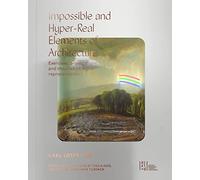 Julie Kress Viola Ago Hans Tursac Impossible and Hyper-Real Elements (Tascabile)