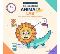 Impossible Animals XL: The Big Inventors' Lab - 20 Creatures and 80+ Pages to Draw, Color and Invent · Jumbo Activity Book for Kids Ages 5-9