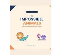 Impossible Animals XL: The Big Inventors' Lab - 20 Creatures and 80+ Pages to Draw, Color and Invent · Jumbo Activity Book for Kids Ages 5-9