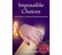 Impossible Choices: From Hope to Acceptance through Faith and Trust