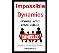 Impossible Dynamics: Surviving Family Cancel Culture