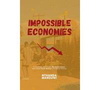 Impossible Economies: A front-row seat to how Big Governments have failed Small Nations throughout History
