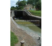 Impossible Engineering: Technology and Territoriality on the Canal du Midi (Princeton Studies in Cultural Sociology)