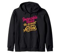 Impossible Fades The Moment You Take Action - Felpa con Cappuccio