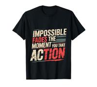 Impossible Fades The Moment You Take Action |- Maglietta