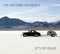 The Impossible Gentlemen Let's Get Deluxe (CD) Album