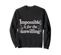 Impossible Is for The Unwilling Motivazione resiliente - Felpa