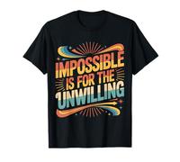 Impossible Is for The Unwilling Motivazione resiliente |- Maglietta