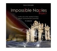 Impossible Naples Project: Tutto ciò che vedrai è falso. Napoli, riconoscerla per conoscerla.