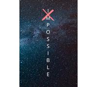 IMPOSSIBLE/POSSIBLE: Notebook with Motivational Inspirational Quote. Great for Daily Diary, Gratitude Journal, To Do List Notepad or School Notes