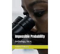 Impossible Probability: Anthology, Vol 4.