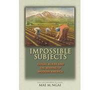 Mae M. Ngai Impossible Subjects (Tascabile)