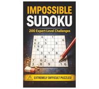 Impossible Sudoku for Experts: 200 Very Hard Logic Puzzles for Experienced Solvers