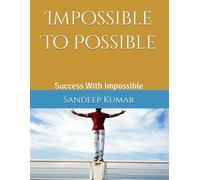 Impossible To Possible: Success With Impossible