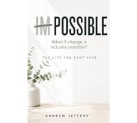 IMPOSSIBLE: What if change is actually possible?: The life you can't fake
