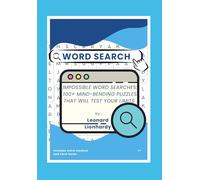 IMPOSSIBLE Word Searches: 100+ Mind-Bending Puzzles That Will Test Your Limits