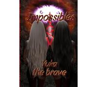 Impossibles: Yuka The Brave