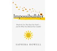Impossibullshit: Break the Lies That Keep You Small - and Do What You Believed You Couldn’t