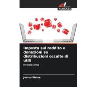 Imposta sul reddito e donazioni su distribuzioni occulte di utili: Un'analisi critica