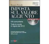 Imposta sul valore aggiunto. IVA comunitaria. Tutte le novità in vigore dal 2012. Con CD-ROM
