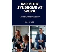 Imposter Syndrome at Work: A Guide for New Managers to Build Confidence and Lead Effectively