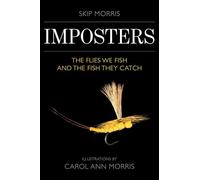 Imposters: The Flies We Fish and the Fish They Catch