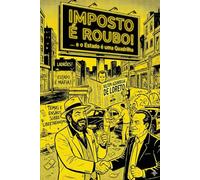 IMPOSTO É ROUBO! ... e o Estado é uma Quadrilha: Temas e Ensaios sobre Libertarianismo