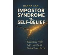 Impostor Syndrome vs. Self-Belief: Break Free from Self-Doubt and Claim Your Worth