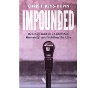 Impounded: Real Lessons in Leadership, Humanity, and Holding the Line