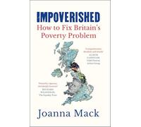 Impoverished: How to fix Britain's poverty problem: Fixing Britain and Its Poverty Problem