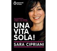 ImprendiTempo: Una Vita Sola - Cipriani Sara