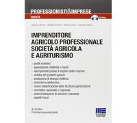 Imprenditore agricolo professionale società agricola e agriturismo. Con CD-ROM