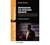 Imprenditori che diventano manager. Vendere la tua azienda ti cambierà la vita. Ed è proprio così, ma non come pensavi