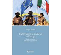 Imprenditori e sindacati in Europa. Storia e prospettive della democrazia industriale