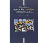 Imprenditori immigrati. Tra inserimento sociale e partecipazione allo sviluppo