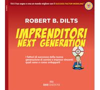 Imprenditori next generation. I fattori di successo della nuova generazion...