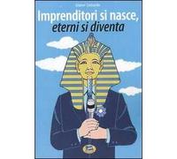 Imprenditori si nasce, eterni si diventa