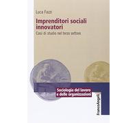 Imprenditori sociali innovatori. Casi di studio nel terzo settore